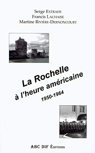 La Rochelle à l'heure américaine: 1950-1964