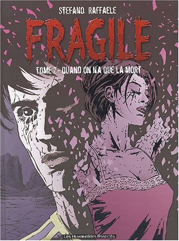 Fragile. Vol. 2. Quand on a que la mort