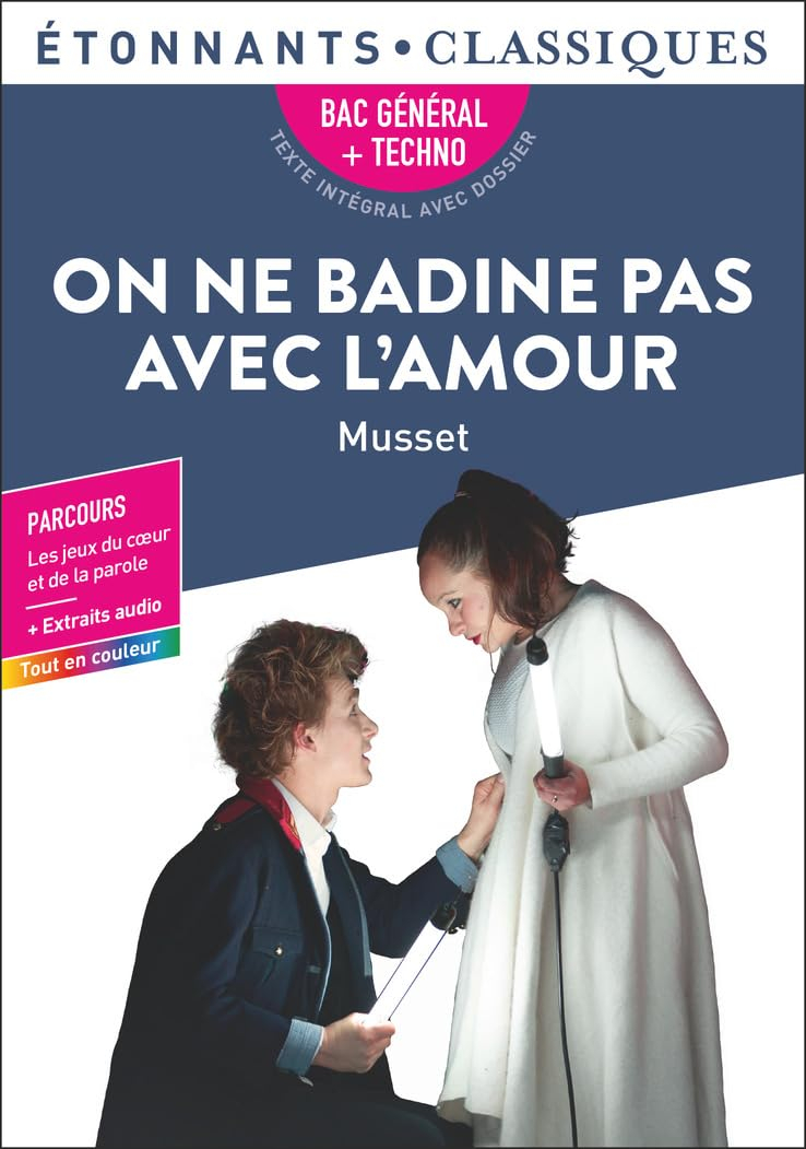 On ne badine pas avec l'amour : bac général + techno, texte intégral avec dossier : parcours les jeu