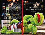 Impuissant devant l'alcool: Livre 1