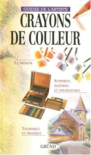 Crayons de couleur : le médium, supports, matériel et fournitures, technique et pratique