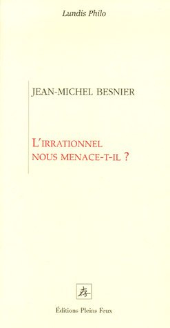 L'irrationnel nous menace-t-il ?