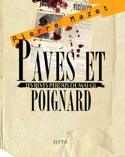 Les rêves perdus de mai 68. Pavés et poignard