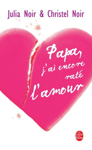 Papa, j'ai encore raté l'amour