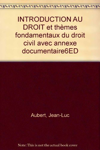 introduction au droit et thèmes fondamentaux du droit civil avec annexe documentaire6ed
