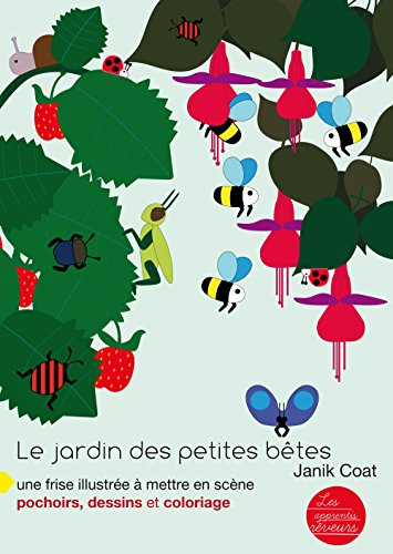Le jardin des petites bêtes : une frise illustrée à mettre en scène : pochoirs, dessins et coloriage