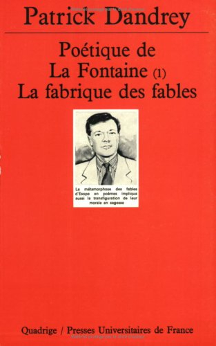 Poétique de La Fontaine. Vol. 1. La fabrique des Fables