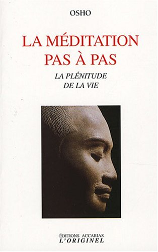 La méditation pas à pas : la plénitude de la vie : discours spontanés donnés lors d'une session de m