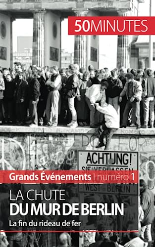 La chute du mur de Berlin : La fin du rideau de fer