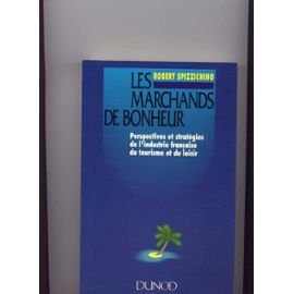 Les Marchands de bonheur : perspectives et stratégies de l'industrie française du tourisme et du loi