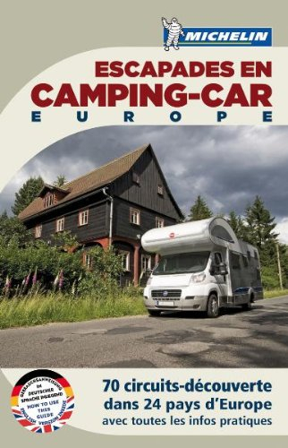 Escapades en camping-car, Europe : 70 circuits-découverte dans 24 pays d'Europe avec toutes les info