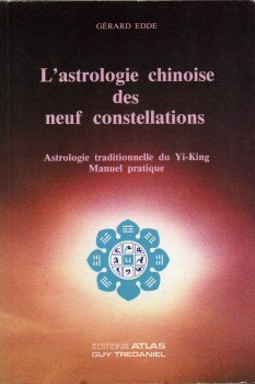 L'Astrologie chinoise des neuf constellations : astrologie traditionnelle du Yi king, manuel pratiqu