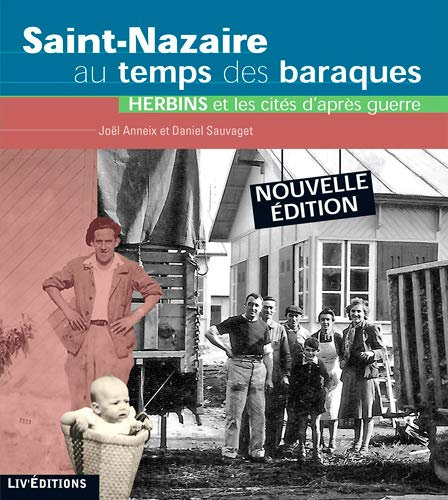 Saint-Nazaire au temps des baraques : Herbins et les cités d'après-guerre