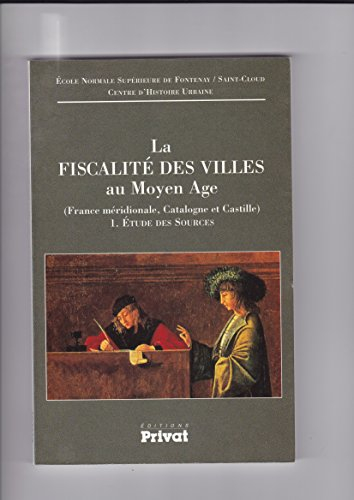La fiscalité des villes au Moyen Age. Vol. 1. Etudes et sources : (France méridionale, Catalogne, Ca