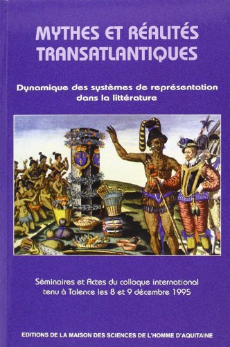 Mythes et réalités transatlantiques : dynamique des systèmes de représentation dans la littérature :