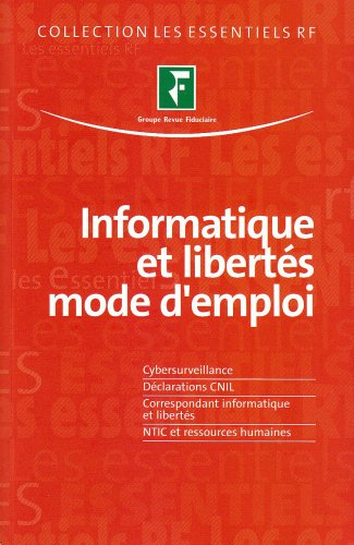 Informatique et libertés, mode d'emploi : cybersurveillance, déclarations CNIL, correspondant inform