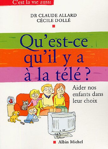 Qu'est-ce qu'il y a à la télé ? : aider nos enfants dans leur choix