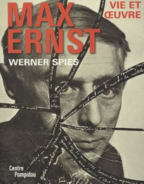Max Ernst : vie et oeuvre