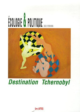 Ecologie et politique, n° 32. Destination Tchernobyl