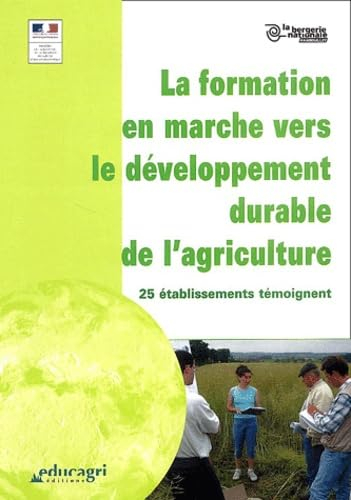 La formation en marche vers le développement durable de l'agriculture : 25 établissements témoignent