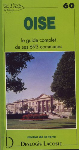 Oise : histoire, géographie, nature, arts