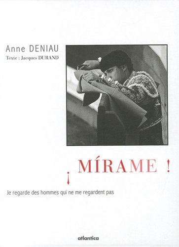 Mirame ! : je regarde des hommes qui ne me regardent pas