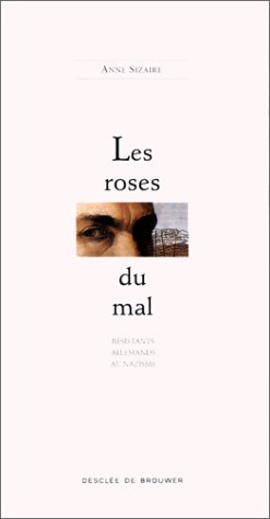 Les roses du mal : Résistants allemandes au nazisme