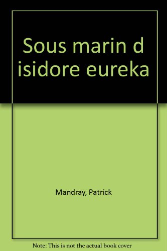 Le sous-marin d'Isidore Eureka : les aventures de Tom, Sarah et Tombola