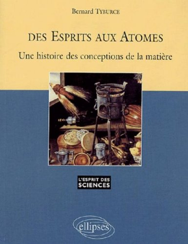 Des esprits aux atomes : une histoire des conceptions de la matière