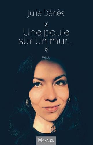 Une poule sur un mur... : récit