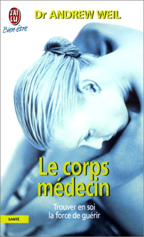 Le corps médecin : comment développer son potentiel d'autoguérison