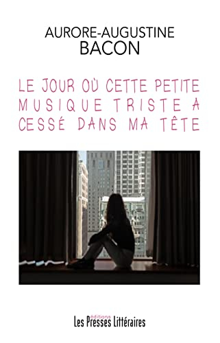 Le jour où cette petite musique triste a cessé dans ma tête