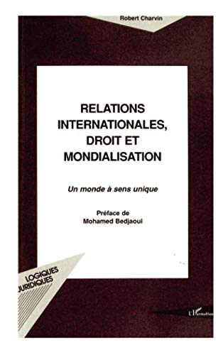 Relations internationales, droit et mondialisation : un monde à sens unique