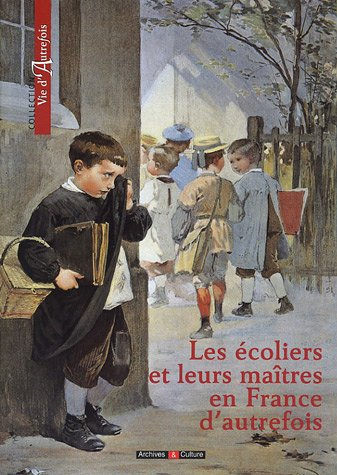 Les écoliers et leurs maîtres en France d'autrefois
