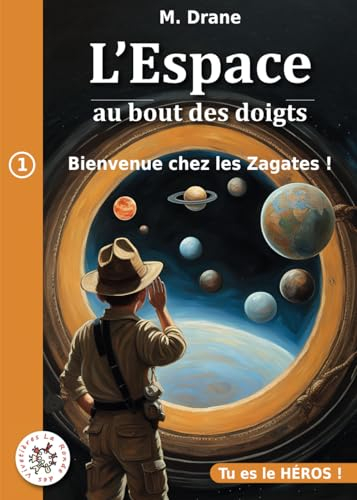 L'espace au bout des doigts: SOYEZ LE HÉROS DE L'AVENTURE
