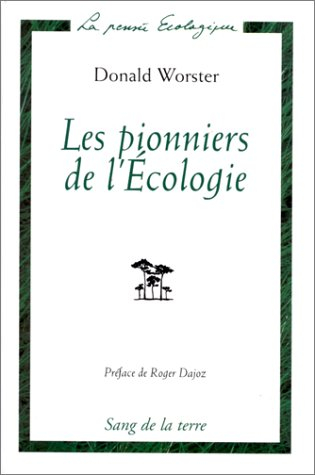 Les pionniers de l'écologie : une histoire des idées écologiques
