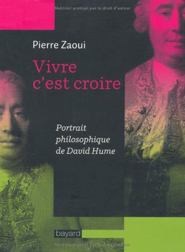 Vivre, c'est croire : portrait philosophique de David Hume