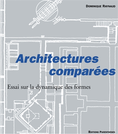 Architectures comparées : Essai sur la dynamique des formes