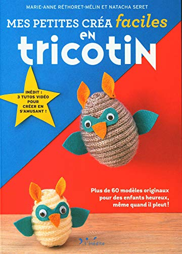 Mes petites créas faciles en tricotin : plus de 60 modèles originaux pour des enfants heureux, même 