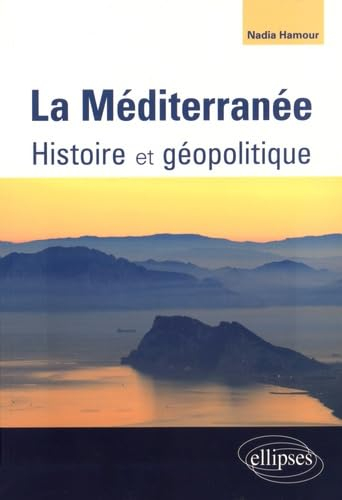 La Méditerranée : histoire et géopolitique