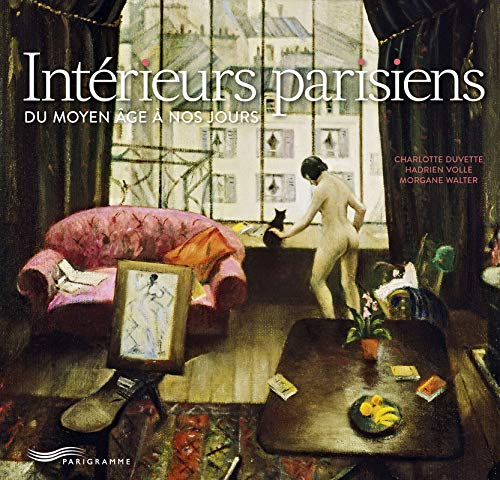 Intérieurs parisiens du Moyen Age à nos jours