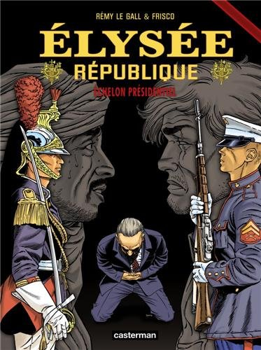 Elysée république. Vol. 3. Echelon présidentiel