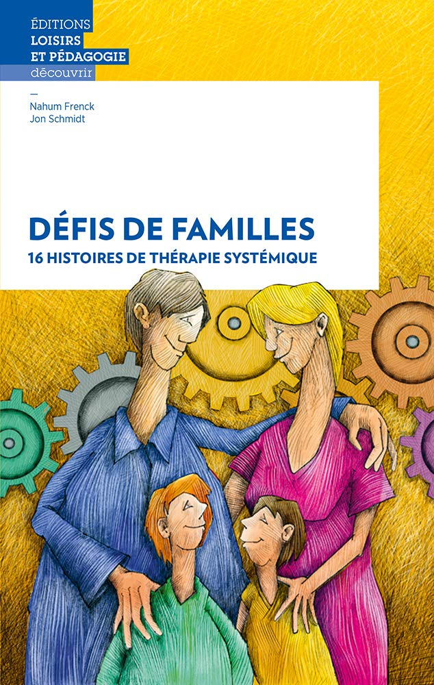 Défis de familles : 16 histoires de thérapie systémique