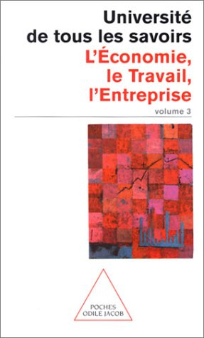 L'université de tous les savoirs. Vol. 3. L'économie, le travail, l'entreprise
