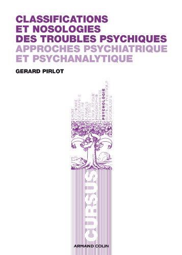 Classifications et nosologies des troubles psychiques : approches psychiatrique et psychanalytique