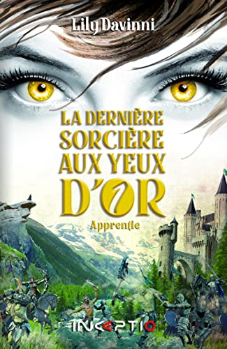 La dernière sorcière aux yeux d'or. Vol. 1. Apprentie