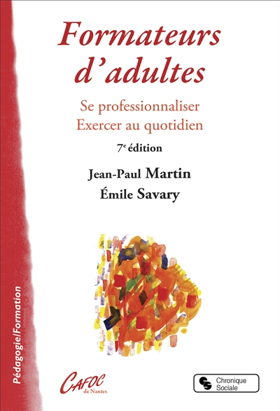 Formateur d'adultes : se professionnaliser, exercer au quotidien