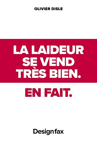 La laideur se vend très bien, en fait