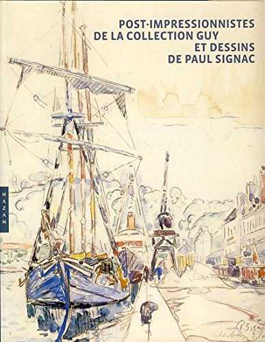 Post-impressionnistes de la collection Guy et dessins de Paul Signac : exposition, Versailles, Musée