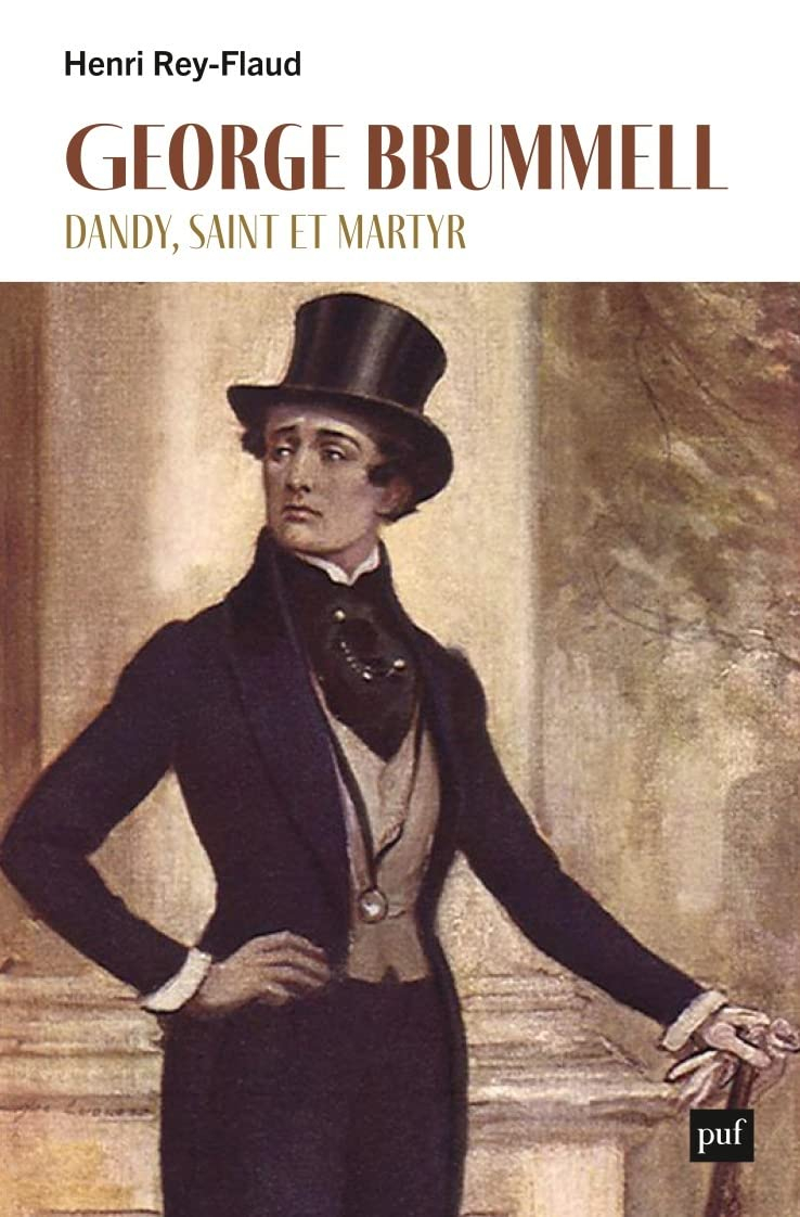 George Brummell : dandy, saint et martyr